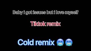 Baby i got issues but i love myself (tiktok remix & version) -talk- 🥶🥶