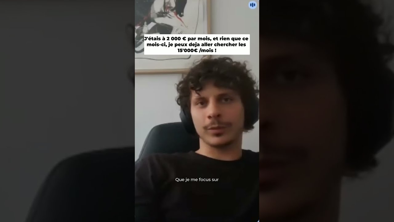 J'étais à 2 000 € par mois, et rien que ce mois ci, je peux deja aller chercher les 15'000€…