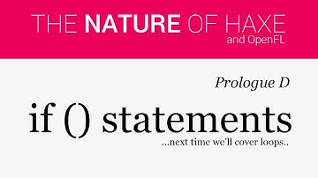 Nature of Haxe - Prologue D - If Statements