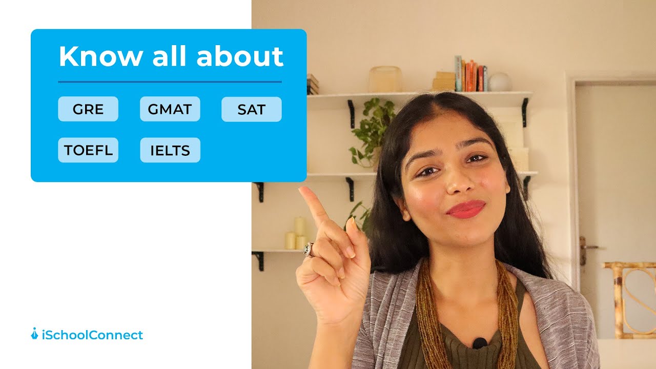 All about study abroad tests | GRE, GMAT, SAT, IELTS and TOEFL | iSchoolConnect
