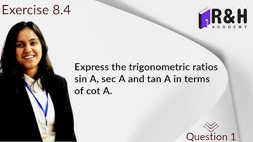 Express the ratios sin A, sec A and tan A in terms of cot A [Q1]