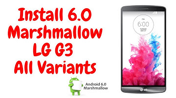 Install 6.0 Marshmallow official on LG G3 [All Variants]