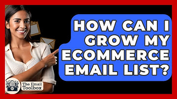 How Can I Grow My ECommerce Email List? - TheEmailToolbox.com