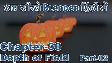 Blender Tutorial In Hindi - Depth of Field (DOF) (Part-02)Chapter-30 || Blender 2.91