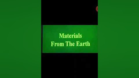Science..Class - 4..Chapter - 5..Materials From The Earth..Part  - 1