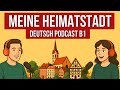 Deutsch B1 lernen: Mein Heimatstadt einfach erklärt 🏡