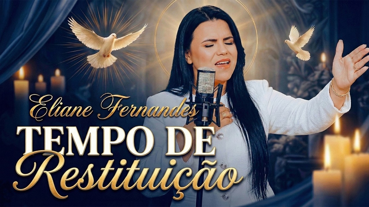 EIiane Femandes – Tempo de Restituição | Louvor Sobre a Promessa de Deus