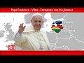 Papa Francisco – Vilna – Encuentro con los jóvenes 22092018