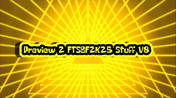 Preview 2 FTSBF2K25 Stuff V8