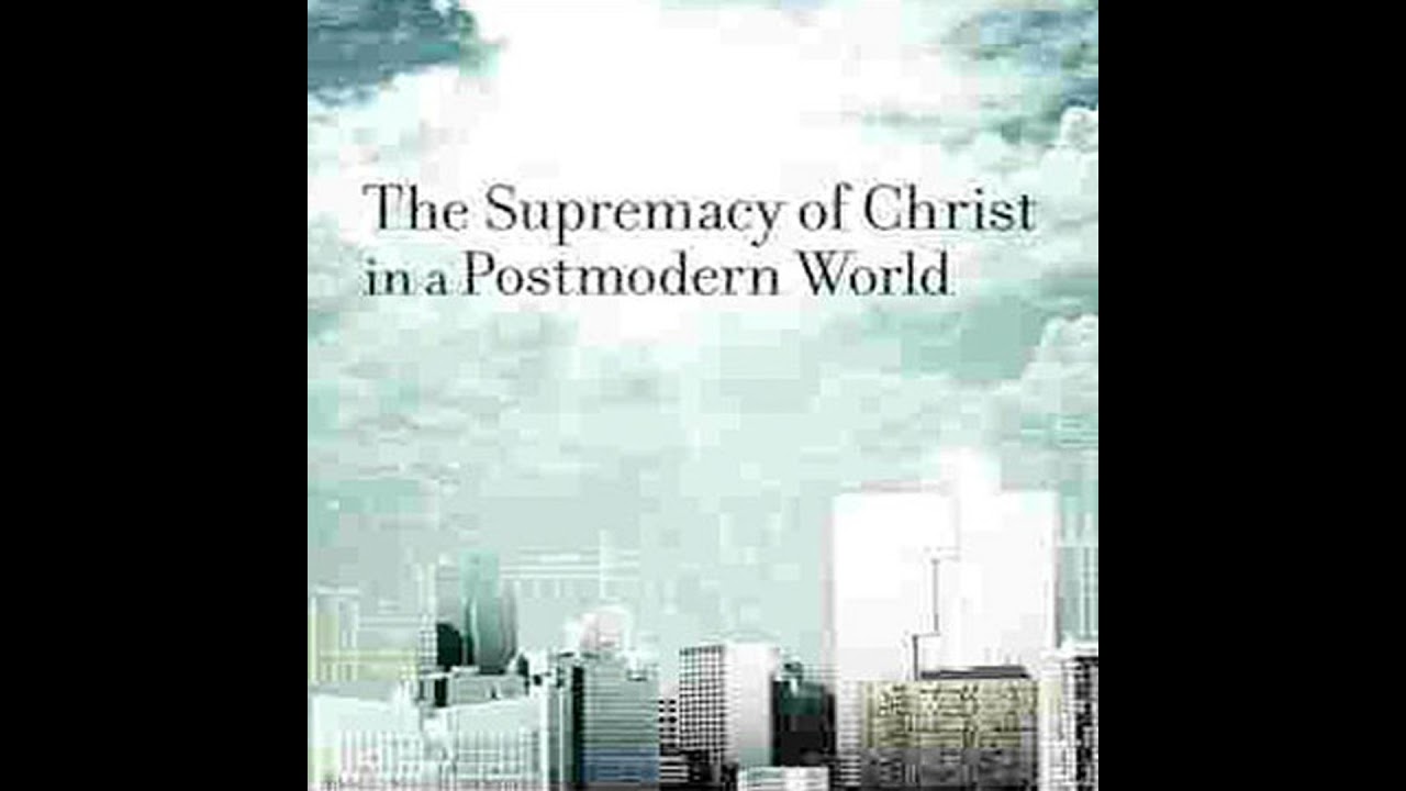 Supremacy of Christ in a Postmodern World Audiobook by John Piper