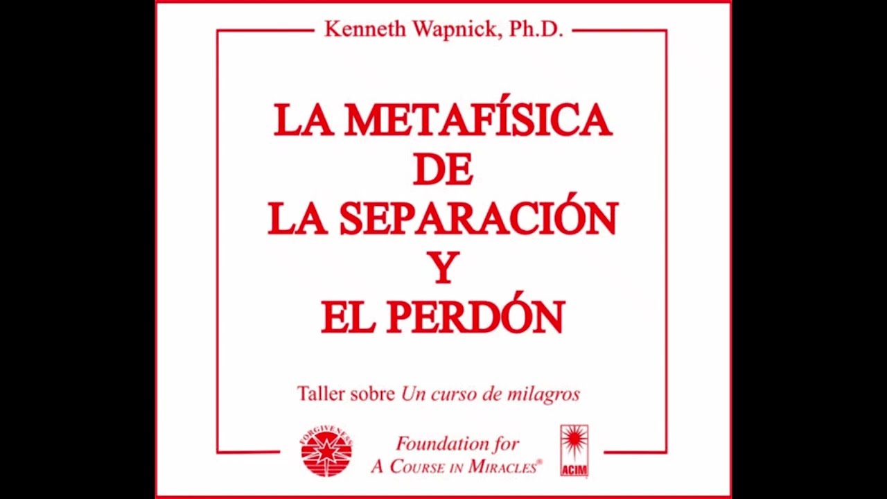 La metafísica de la separación y el perdón. Parte 1 (Audio libro)