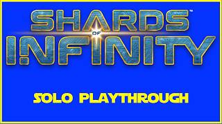 Shard of Infinity A Solo Playthrough