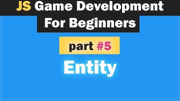 Game Development Tutorial For Beginners With Javascript [Entity] Part 5