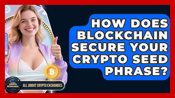 How Does Blockchain Secure Your Crypto Seed Phrase? - All About Crypto Exchanges