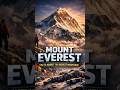 Mount Everest | The Highest Point on Earth #mounteverest #highestmountain