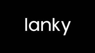 How to Pronounce lanky