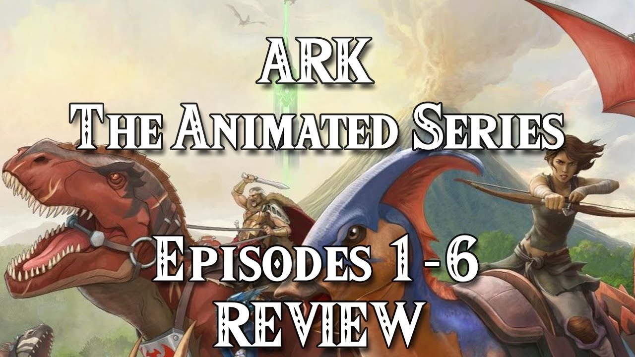 Ark the Animated Series Review (Episodes 16) YouTube