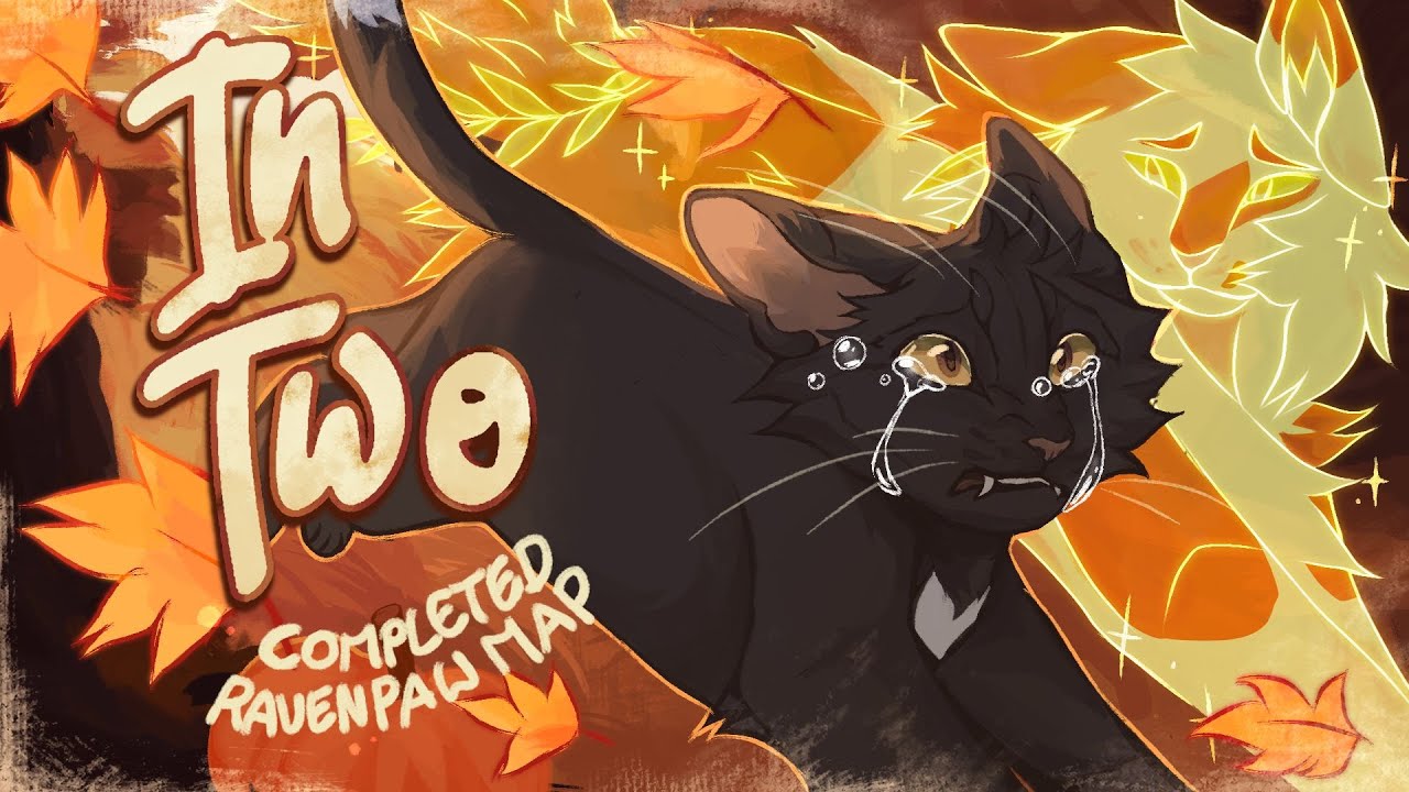 🍂IN TWO  - COMPLETED Ravenpaw MAP🍂
