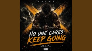 NO ONE CARES KEEP GOING - Silent Grind