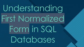 Understanding First Normalized Form in SQL Databases