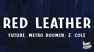 Future, Metro Boomin, J. Cole - Red Leather (Lyrics)