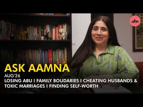 Ask Aamna | Losing Abu | Family Boundaries & Cheating Husbands | Finding Self-Worth | AHI | SA51Q