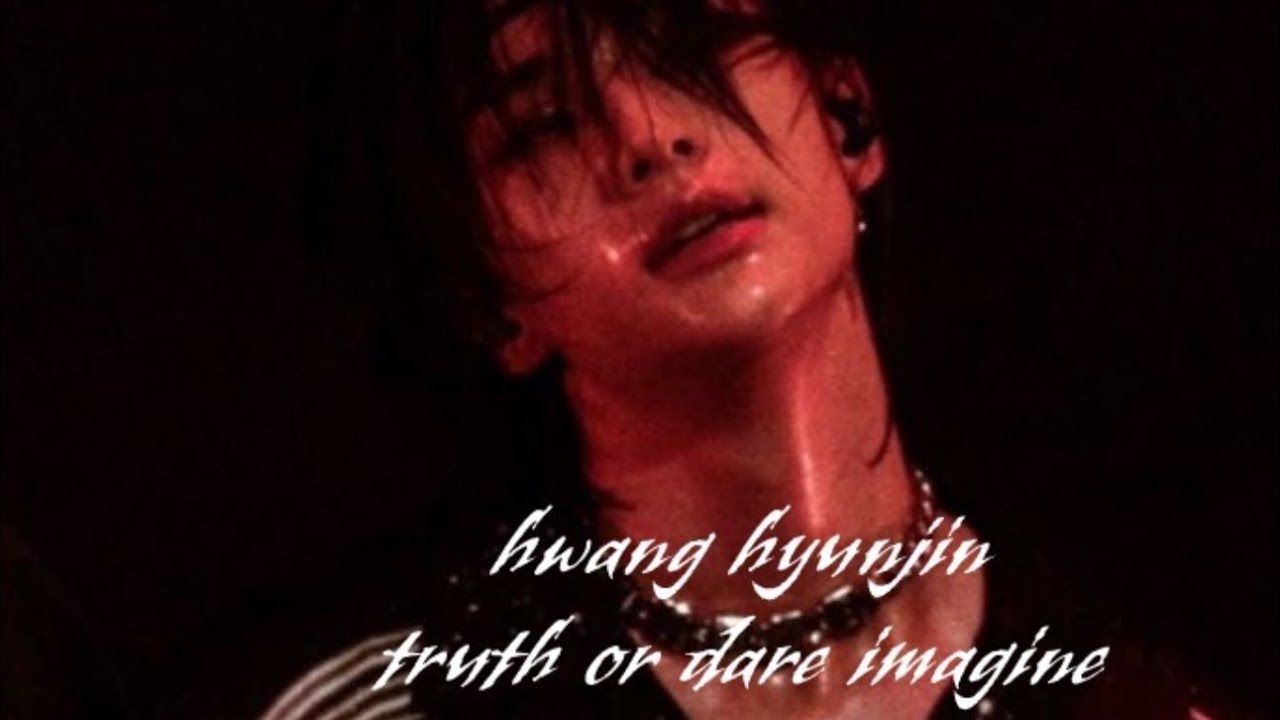 Truth Or Dare • | Hyuniin imagine