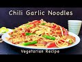 Chili Garlic Noodles Indo-Chinese Recipe