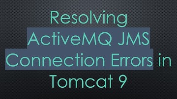 Resolving ActiveMQ JMS Connection Errors in Tomcat 9