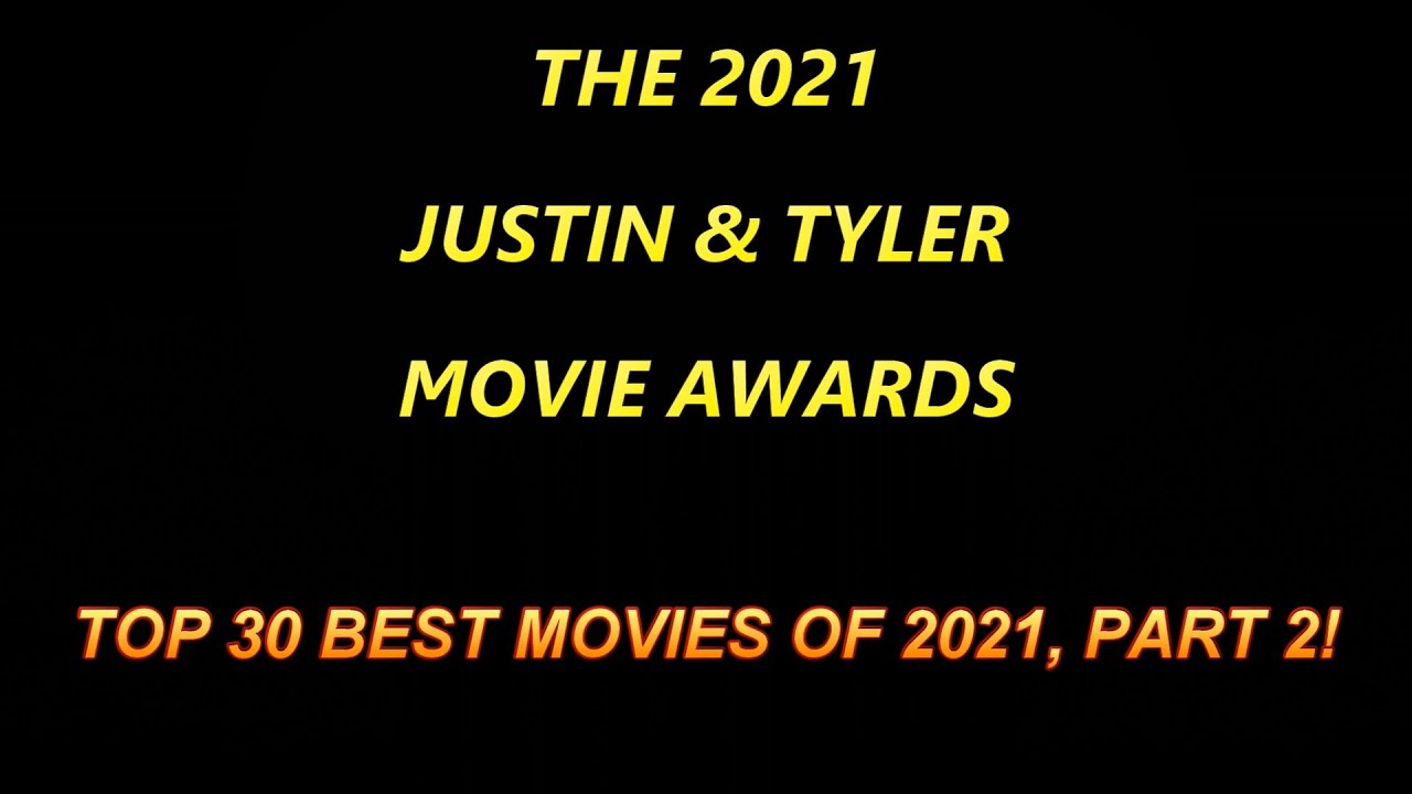 Top 30 Best Movies of 2021, Part 2 | The 2021 Justin & Tyler Movie Awards