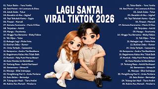 Top Hits Santai Viral TikTok 2026 | Top Indonesia Song 2026 | Lagu Pop Indonesia Terbaik & Paling