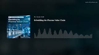 Rebuilding the Pharma Value Chain