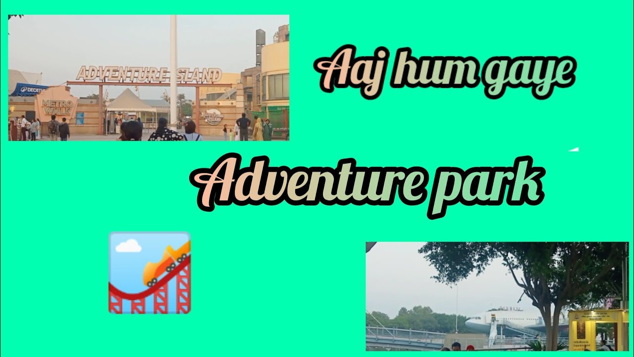 Aaj hum gaye Adventure park 🎢🏞️ # Rithala #Adventure park#Metro - YouTube