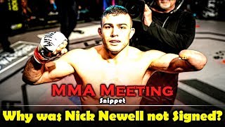 MMA Meeting Snippet: Why Nick Newell was not Signed?
