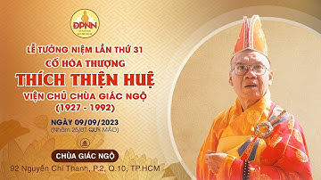 Trực tiếp:LỄ TƯỞNG NIỆM LẦN THỨ  31 CỐ HÒA THƯỢNG THÍCH THIỆN HUỆ VIỆN CHỦ CHÙA GIÁC NGỘ (1927-1992)