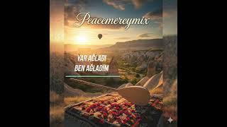 Yar Ağladı Ben Ağladım - Peacemercymix Cover
