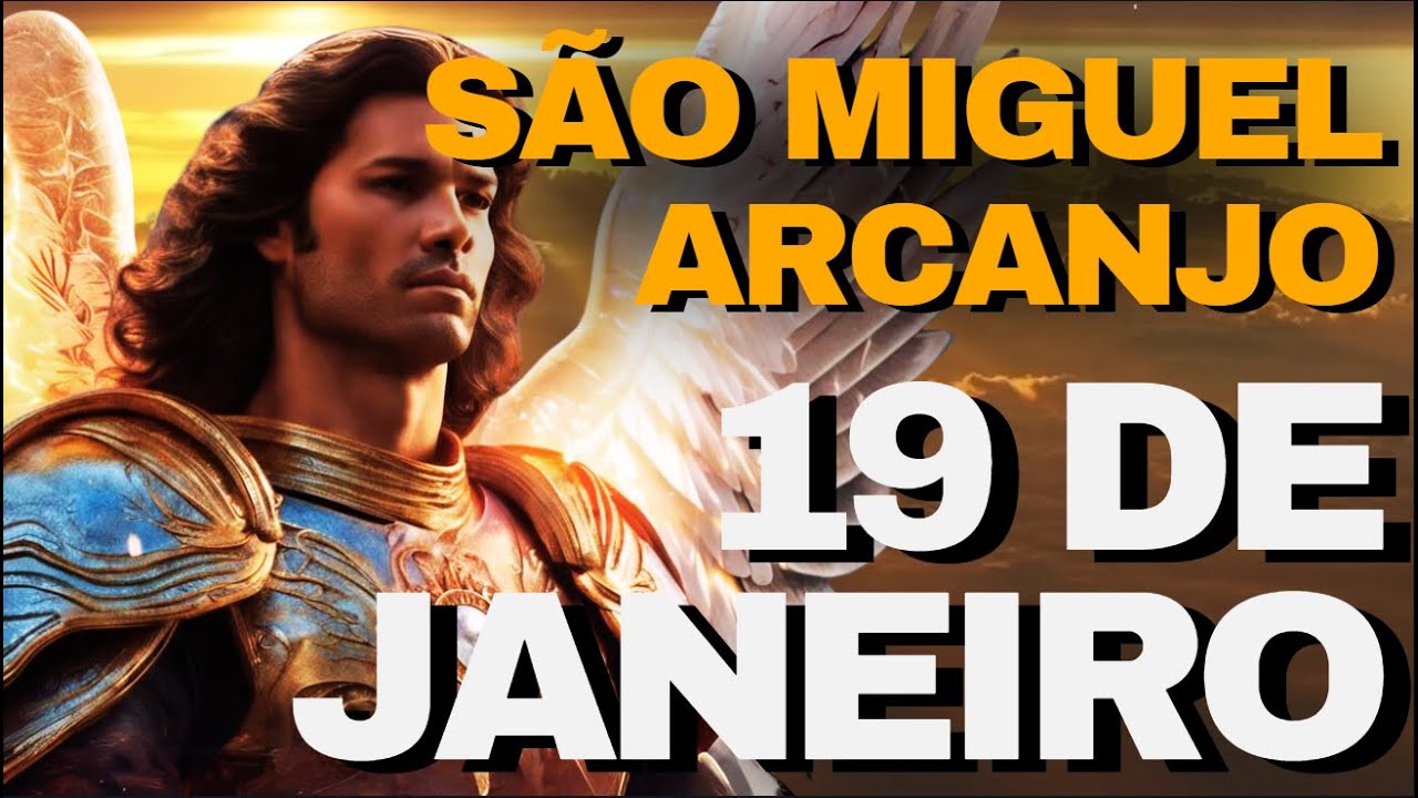SÃO MIGUEL ARCANJO - PODEROSA ORAÇÃO DE 19 DE JANEIRO