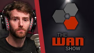 The Wan Show Is Changing