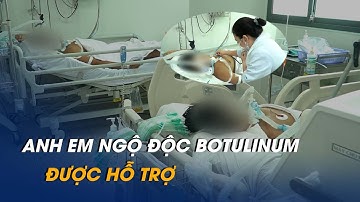 Hai anh em ngộ độc botulinum được hỗ trợ 130 triệu và thẻ bảo hiểm y tế