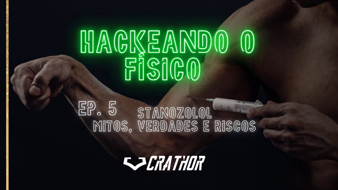 HACKEANDO O FÍSICO #5 — STANOZOLOL: Potência, Polêmicas e Perigos!