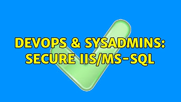 DevOps & SysAdmins: Secure IIS/MS-SQL (2 Solutions!!)