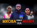MKOBA WA MAMA Episode 90 S2 Tradition Love Story