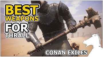 Best Weapons For Thralls | CONAN EXILES