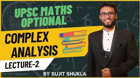 Lec 2: Cauchy Riemann Equations | Complex Analysis | UPSC Maths Optional By Sujit Shukla