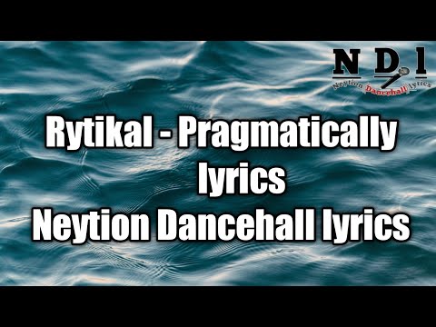 Rytikal - Pragmatically (lyrics)  [Neytion Dancehall lyrics]