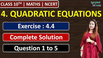 Class 10th Maths | Exercise 4.4 (Complete Solution) | Chapter 4 - Quadratic Equations | NCERT