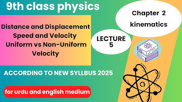 New 9th Phy Chapter 2 || distance & displacement ,speed & velocity uniform & non- uniform velocity 