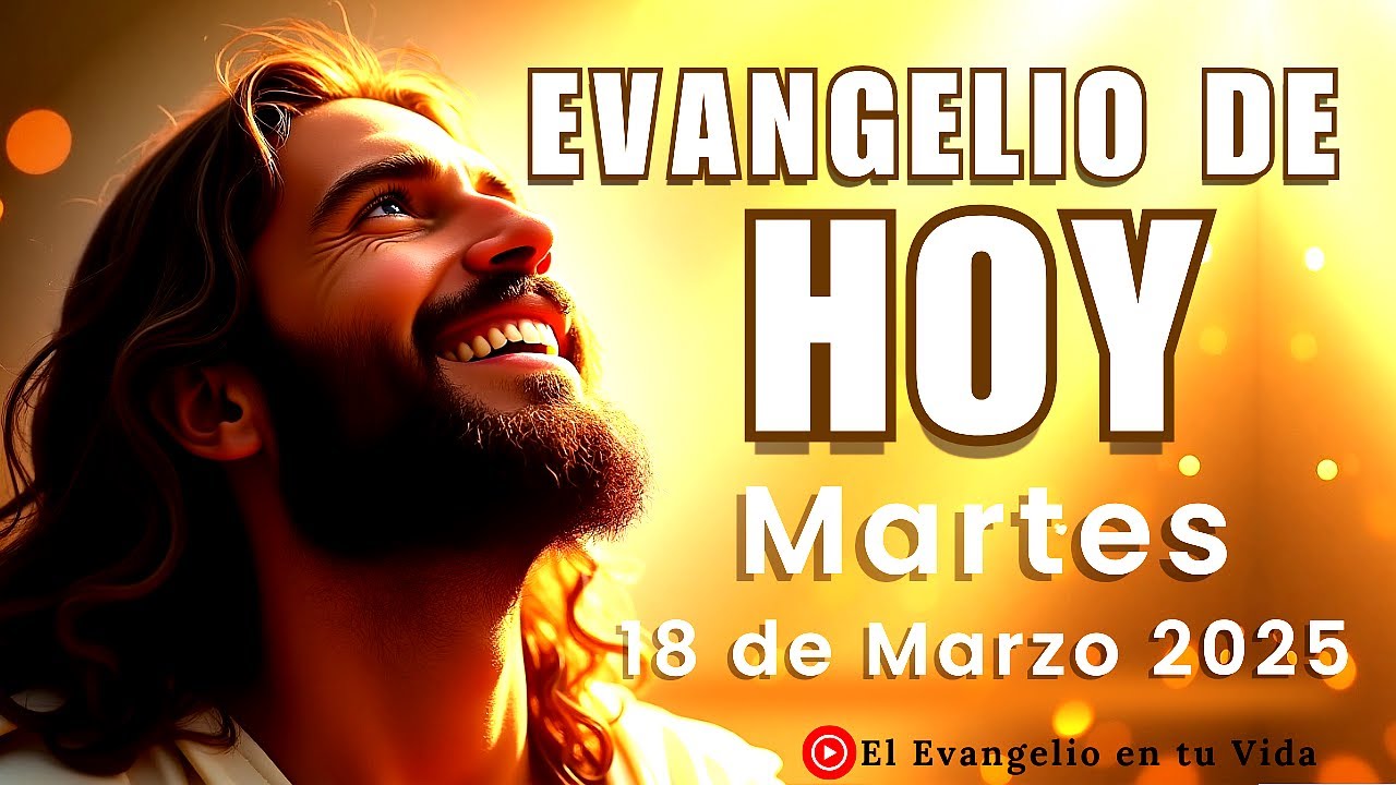 Evangelio de Hoy | Martes 18 de Marzo de 2025 |Lectura del Evangelio ...
