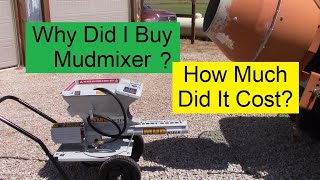 Why Did I Buy a Mudmixer ?  How Much Does a Mudmixer Cost?  Tough Decision!