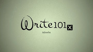 UQx WRITE101x 6.1.1.1 Adverbs